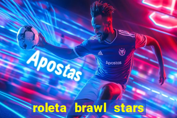 roleta brawl stars 2024 85 brawlers