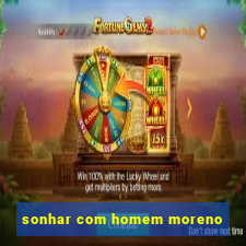 sonhar com homem moreno