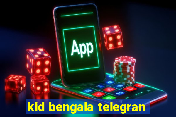 kid bengala telegran