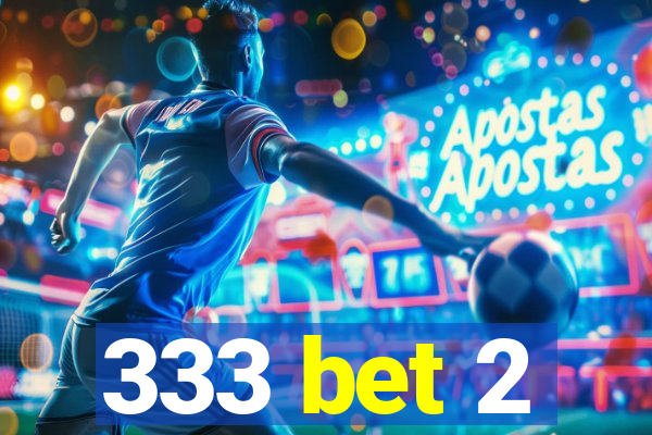 333 bet 2