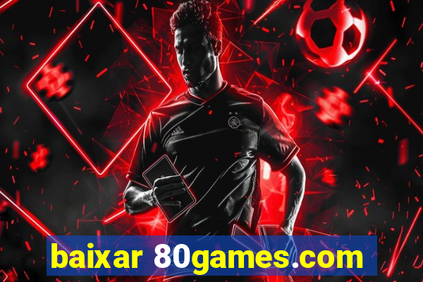 baixar 80games.com