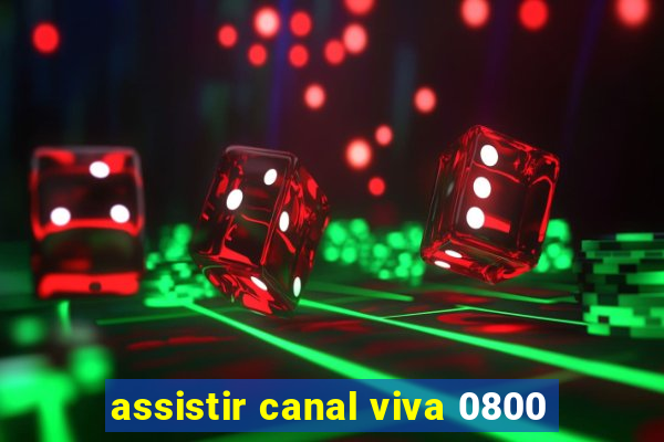 assistir canal viva 0800