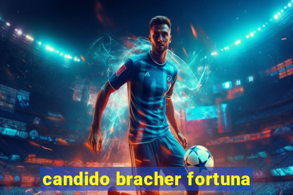 candido bracher fortuna