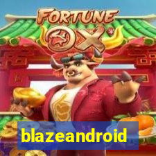 blazeandroid