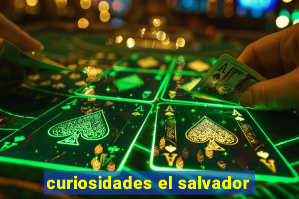 curiosidades el salvador