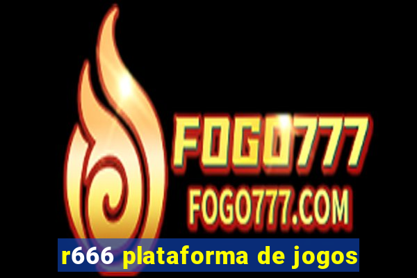 r666 plataforma de jogos