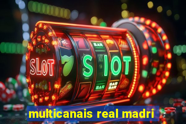 multicanais real madri