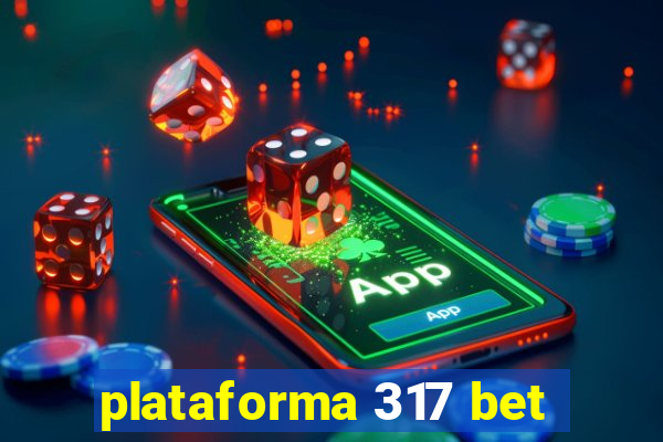 plataforma 317 bet