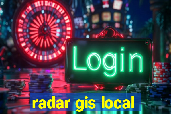 radar gis local