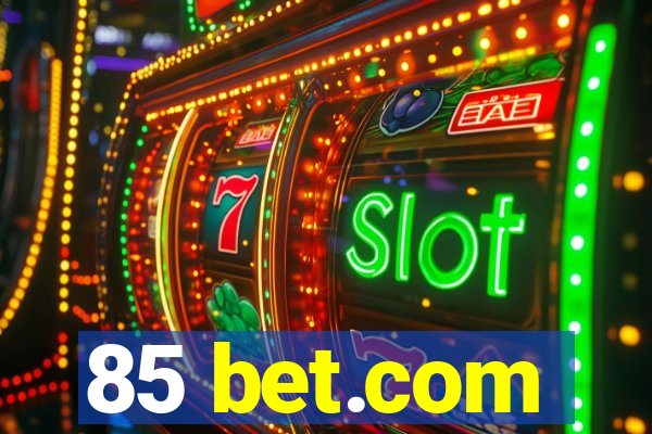 85 bet.com