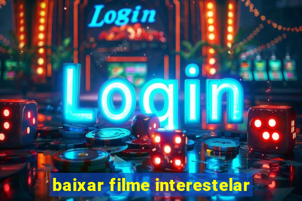 baixar filme interestelar