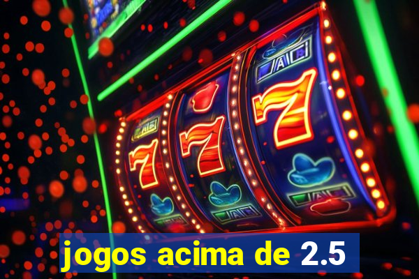 jogos acima de 2.5