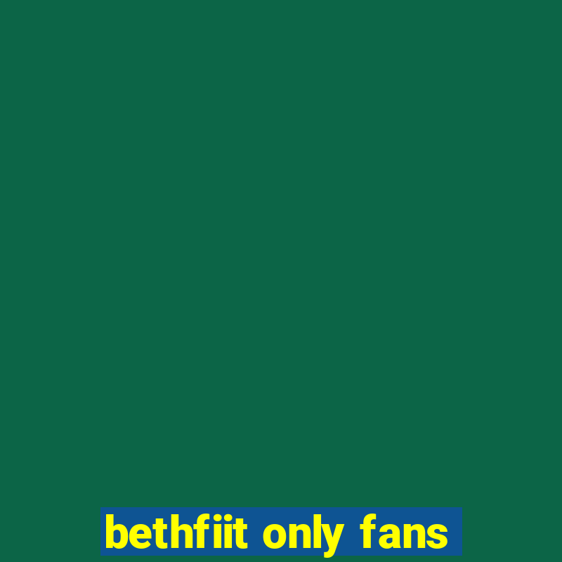 bethfiit only fans