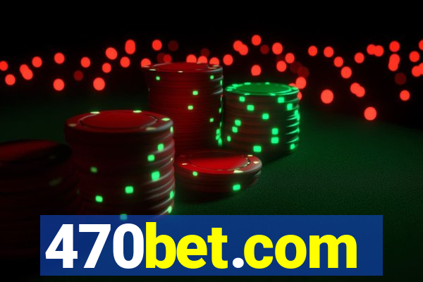 470bet.com