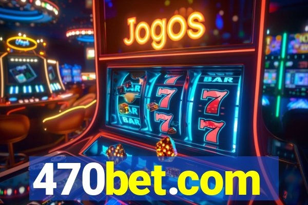 470bet.com