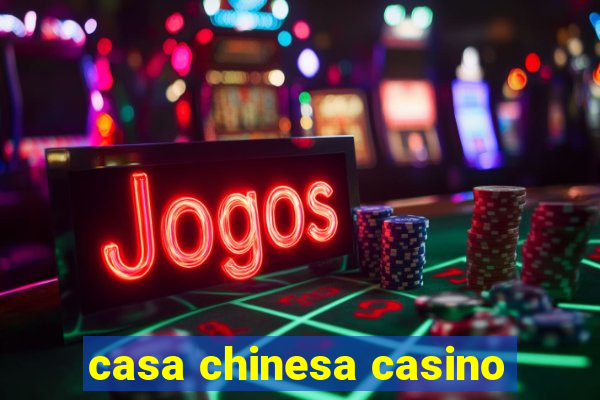 casa chinesa casino