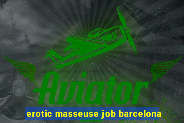 erotic masseuse job barcelona