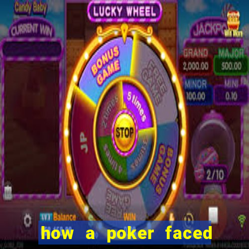 how a poker faced girl really feels