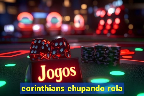 corinthians chupando rola