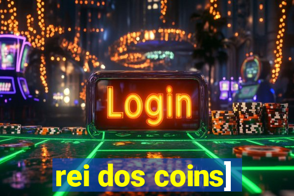 rei dos coins]