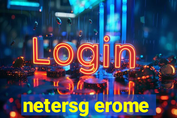 netersg erome