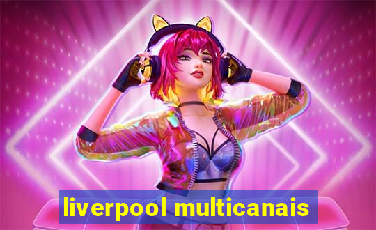 liverpool multicanais