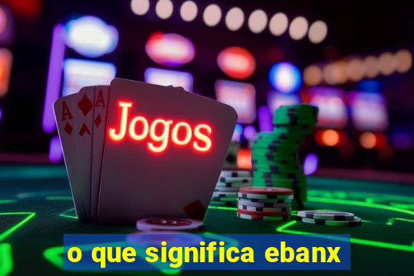 o que significa ebanx