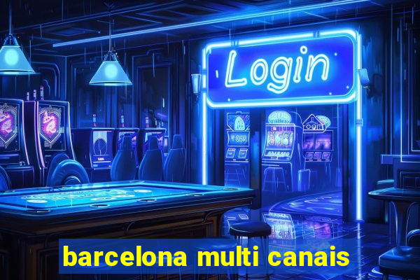 barcelona multi canais