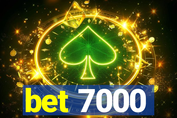 bet 7000