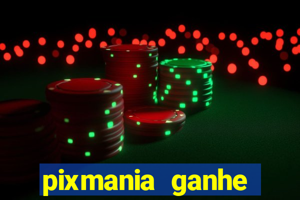 pixmania ganhe prêmios no pix