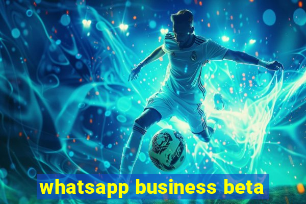 whatsapp business beta