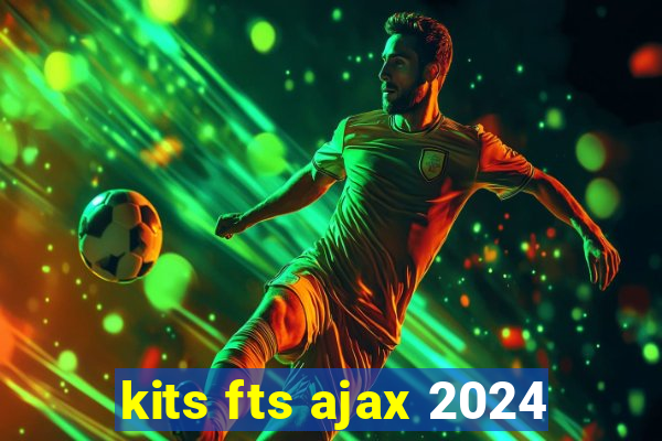 kits fts ajax 2024