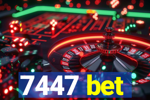 7447 bet