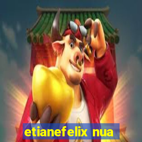 etianefelix nua