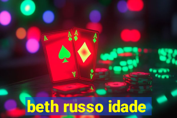 beth russo idade