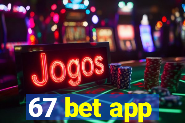 67 bet app