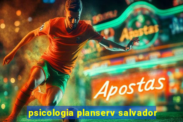 psicologia planserv salvador