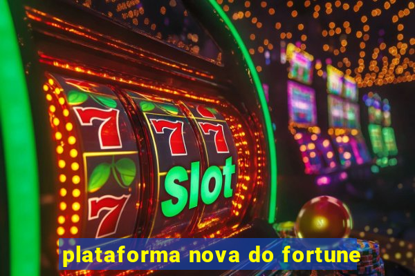 plataforma nova do fortune