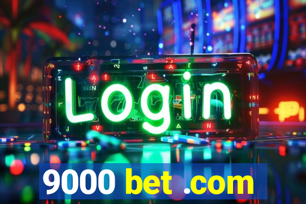 9000 bet .com