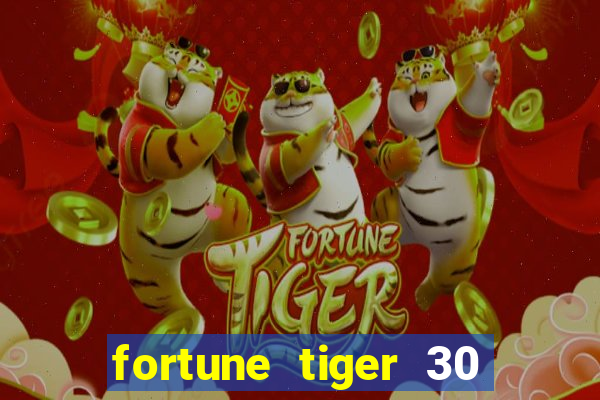 fortune tiger 30 reais grátis