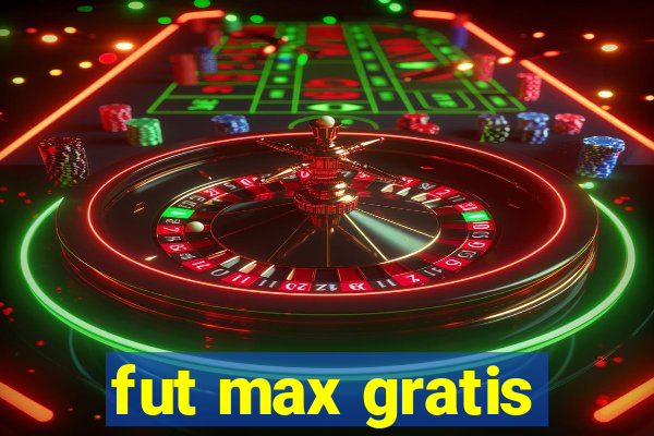 fut max gratis