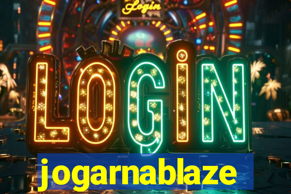 jogarnablaze