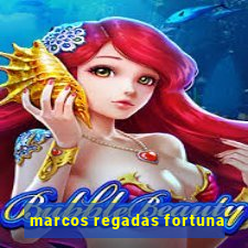 marcos regadas fortuna