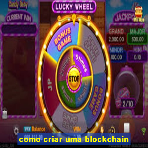 como criar uma blockchain