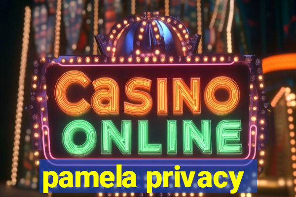 pamela privacy