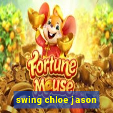 swing chloe jason