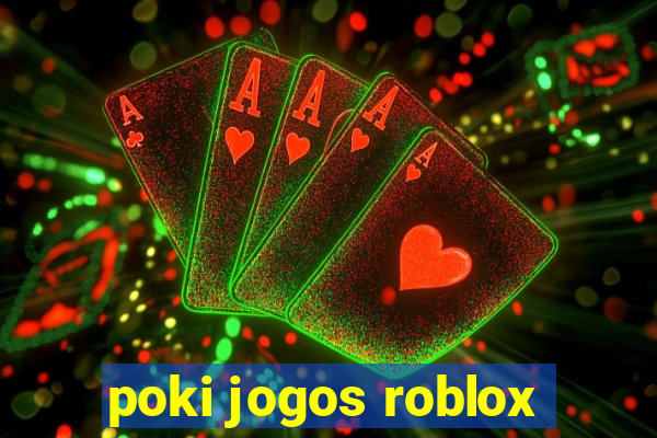 poki jogos roblox