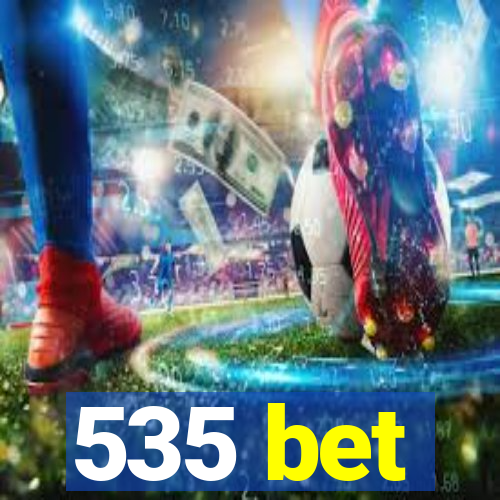 535 bet