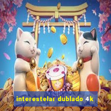 interestelar dublado 4k