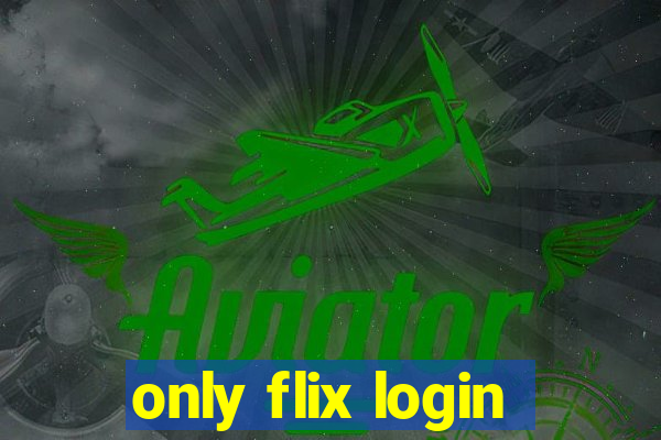 only flix login